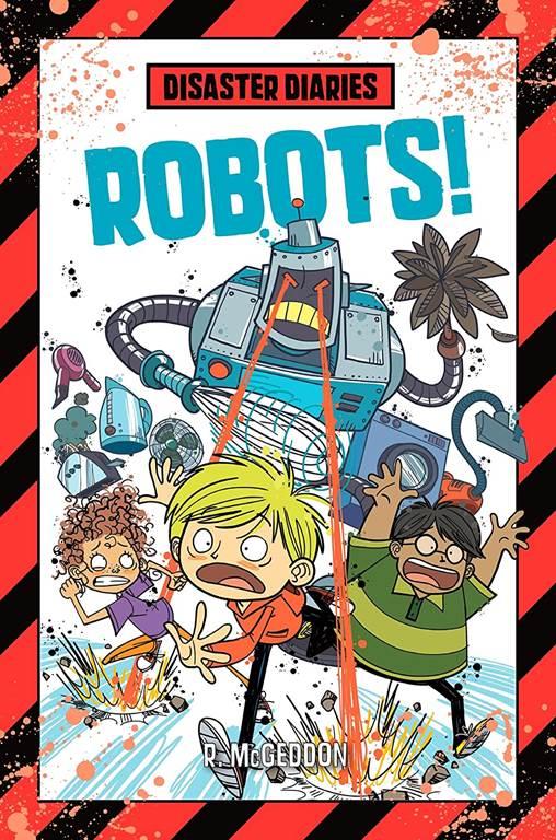 Disaster Diaries: Robots! (Disaster Diaries, 4)