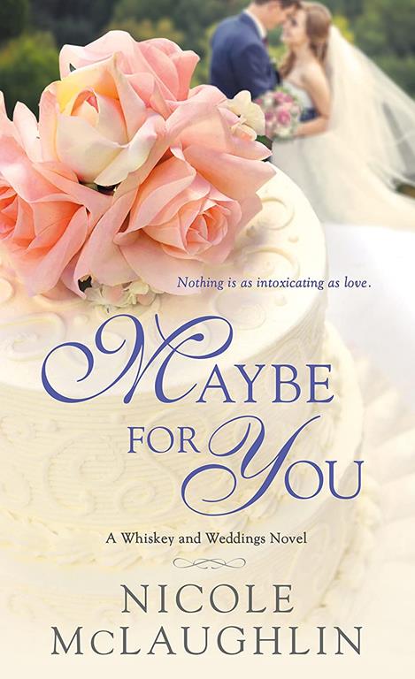 Maybe for You: A Whiskey and Weddings Novel