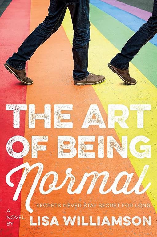 The Art of Being Normal: A Novel