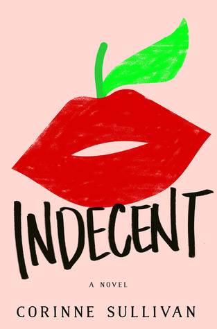 Indecent: A Novel