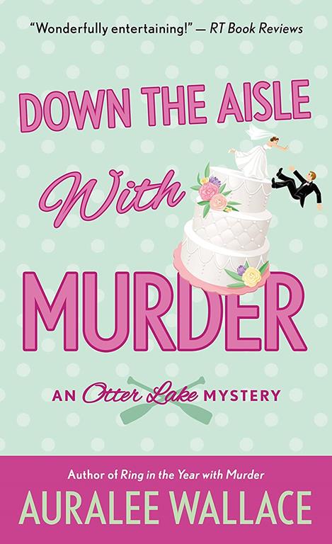 Down the Aisle with Murder: An Otter Lake Mystery