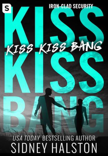 Kiss Kiss Bang: An Iron Clad Security Novel (Iron-clad Security, 3)