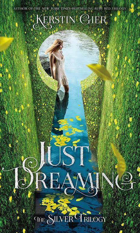 Just Dreaming: The Silver Trilogy, Book 3 (The Silver Trilogy, 3)