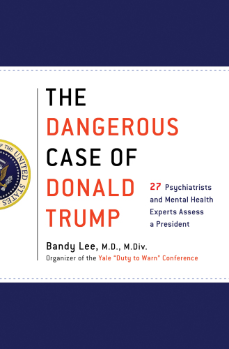 The Dangerous Case of Donald Trump