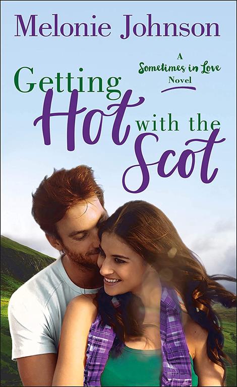 Getting Hot with the Scot: A Sometimes in Love Novel
