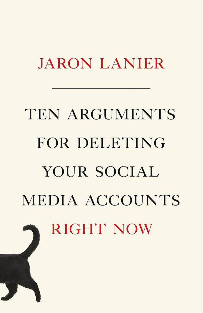 Ten Arguments for Deleting Your Social Media Accounts Right Now