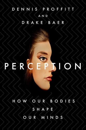 Perception - How Our Bodies Shape Our Minds