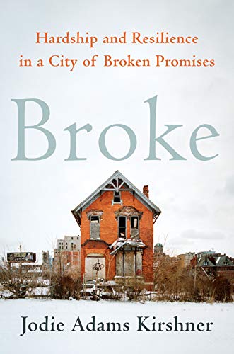 Broke: Hardship and Resilience in a City of Broken Promises