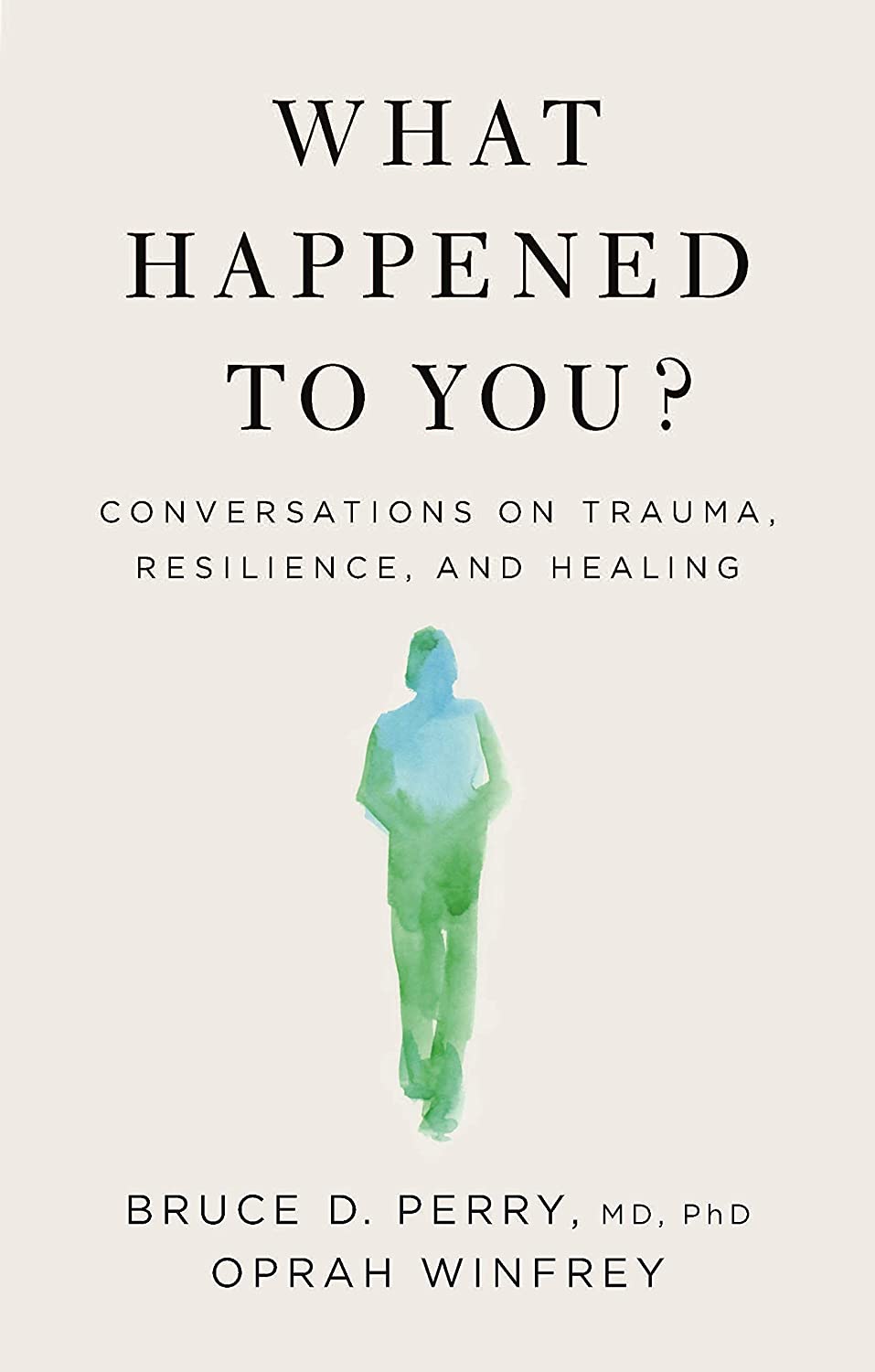 What Happened to You?: Conversations on Trauma, Resilience, and Healing