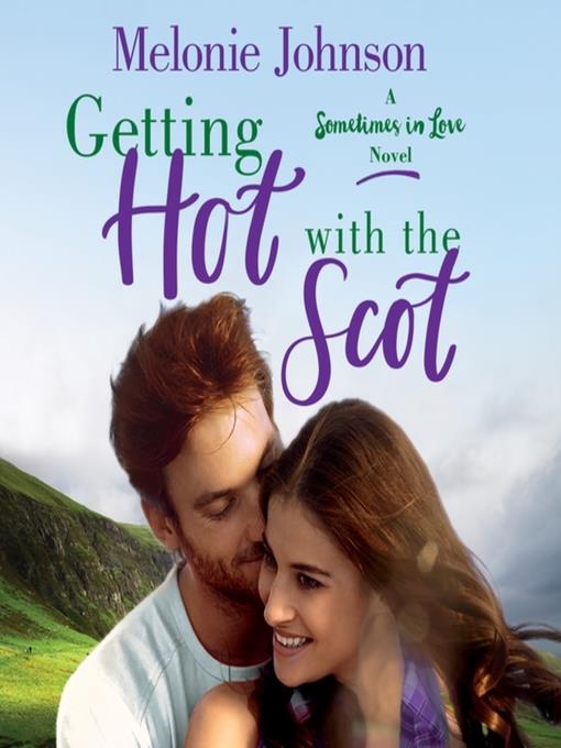 Getting Hot with the Scot--A Sometimes in Love Novel