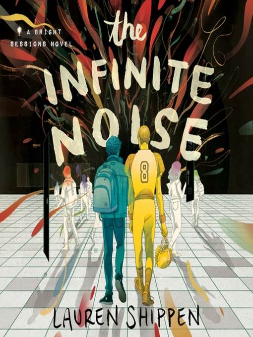 The Infinite Noise--A Bright Sessions Novel