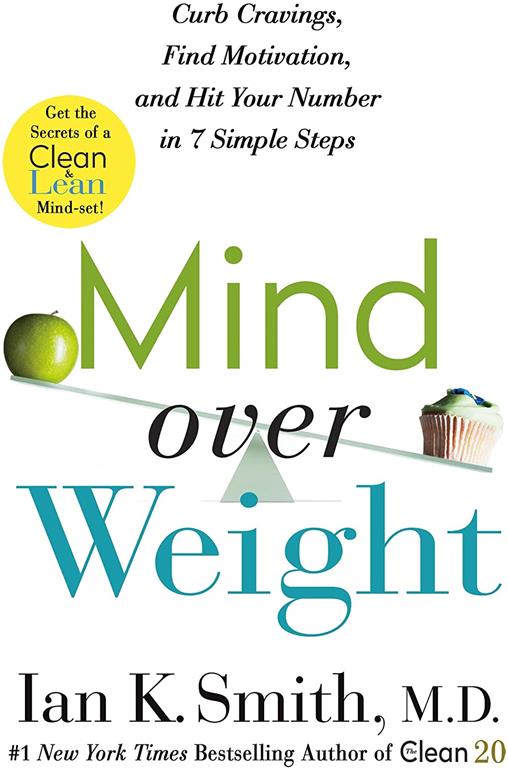 Mind over Weight: Curb Cravings, Find Motivation, and Hit Your Number in 7 Simple Steps