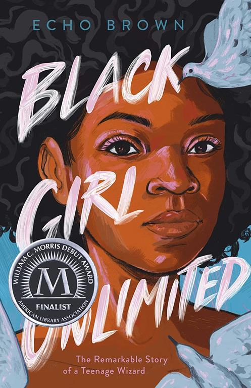 Black Girl Unlimited: The Remarkable Story of a Teenage Wizard