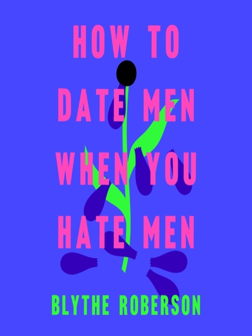 How to Date Men When You Hate Men