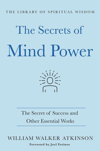 The Secrets of Mind Power--The Secret of Success and Other Essential Works