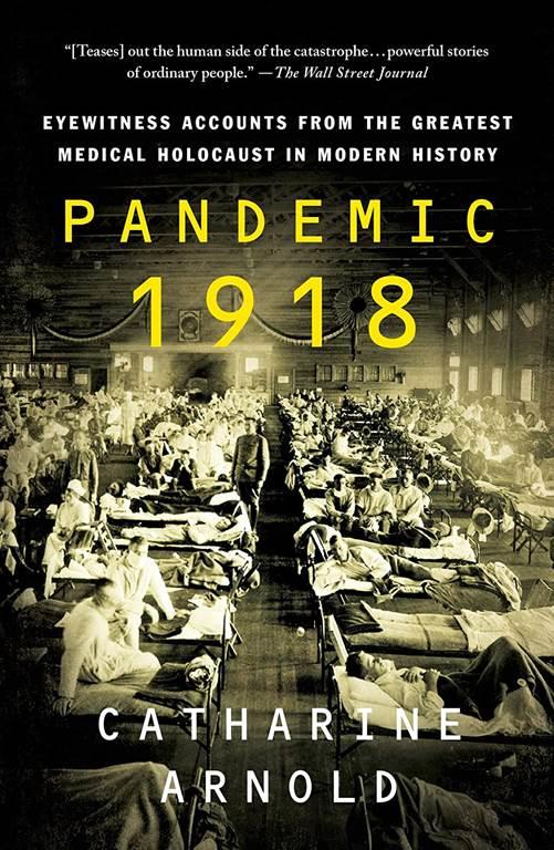 Pandemic 1918: Eyewitness Accounts from the Greatest Medical Holocaust in Modern History