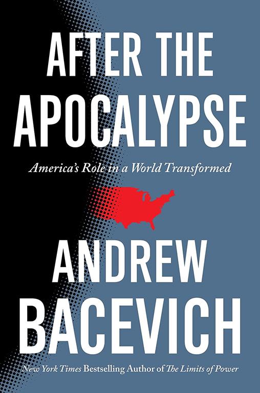 After the Apocalypse: America's Role in a World Transformed (American Empire Project)