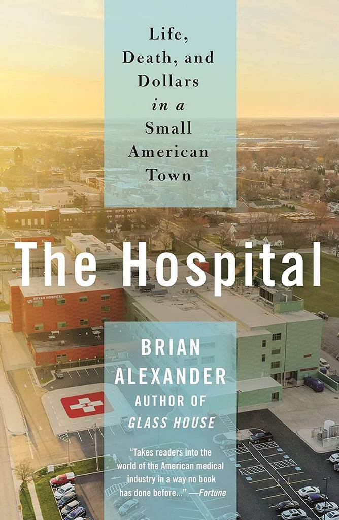 The Hospital: Life, Death, and Dollars in a Small American Town