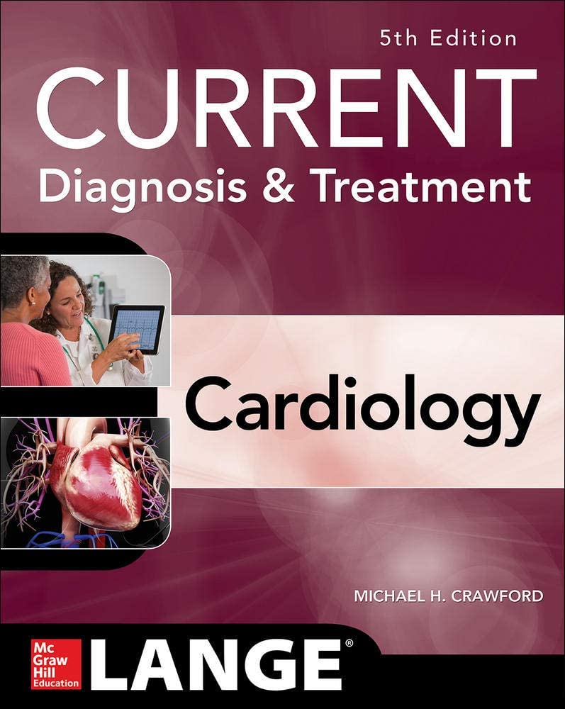 Current Diagnosis and Treatment Cardiology, Fifth Edition (Current Diagnosis &amp; Treatment)