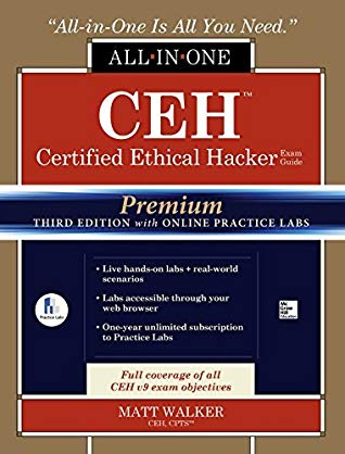 CEH Certified Ethical Hacker All-in-One Exam Guide, Premium Third Edition with Online Practice Labs (Allinone Exam Guides)