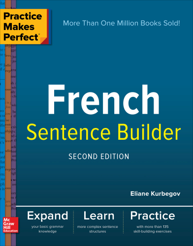 Practice Makes Perfect French Sentence Builder, Second Edition