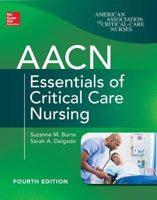 Aacn Essentials of Critical Care Nursing, Fourth Edition