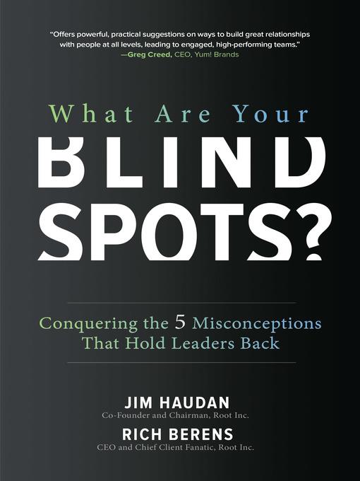 What Are Your Blind Spots?Conquering the 5 Misconceptions that Hold Leaders Back