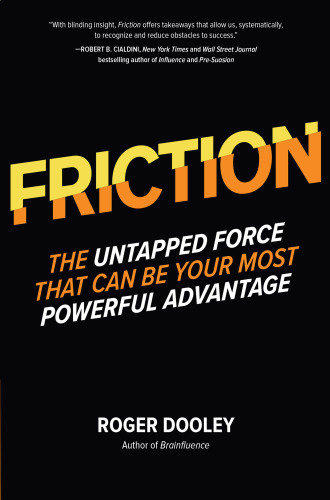 FRICTION—The Untapped Force That Can Be Your Most Powerful Advantage