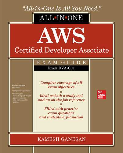 Aws Certified Developer Associate All-In-One Exam Guide (Exam Dva-C01)