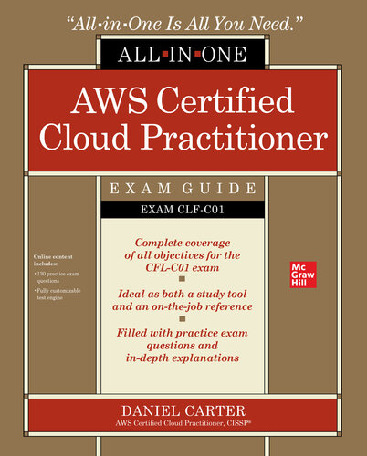 Aws Certified Cloud Practitioner All-In-One Exam Guide (Exam Clf-C01)