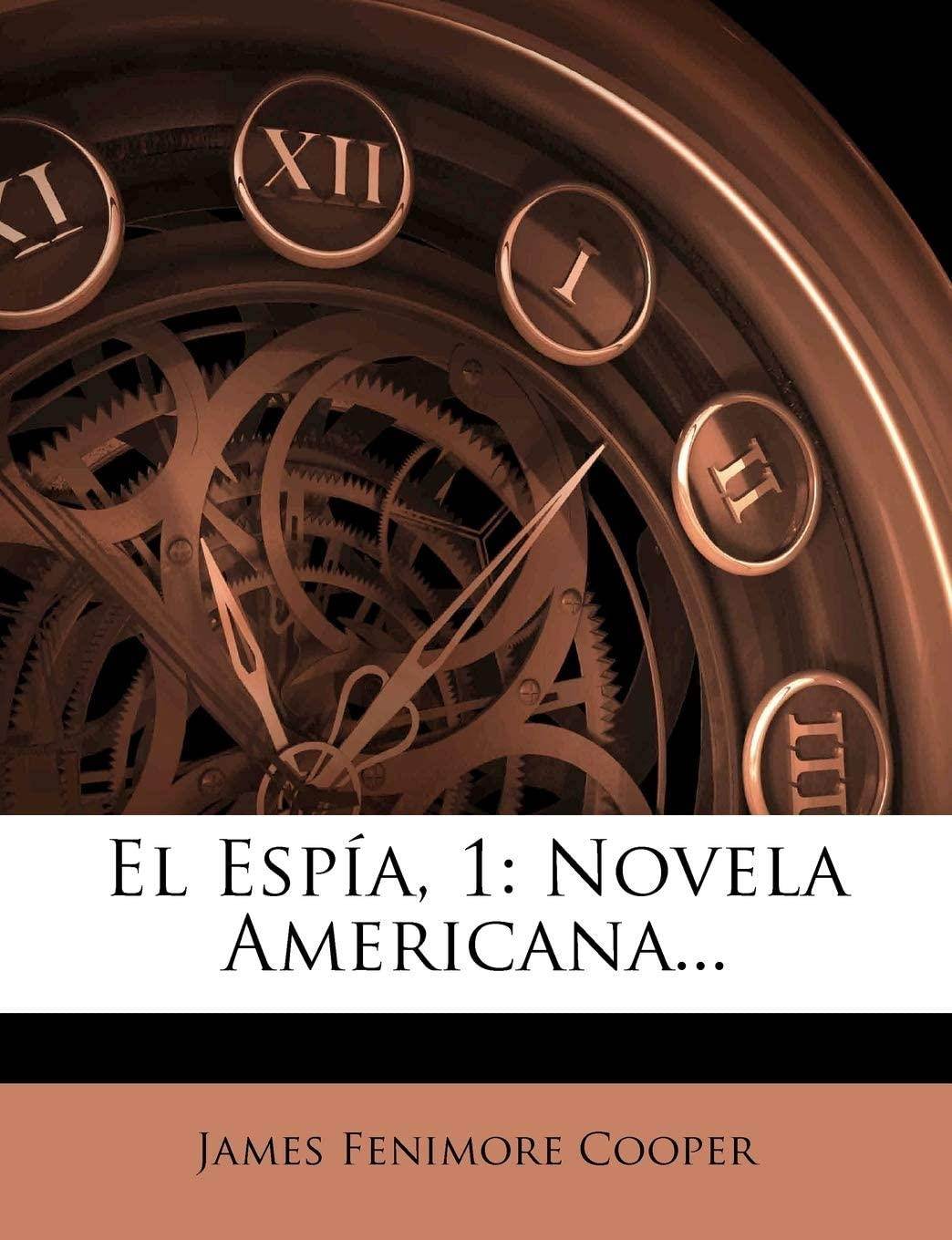 El Espia, 1: Novela Americana... (Spanish Edition)