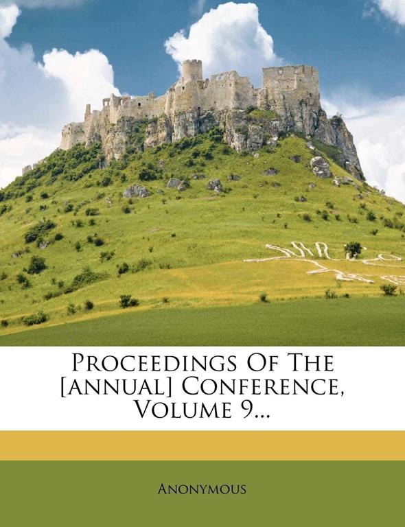 Proceedings Of The [annual] Conference, Volume 9...