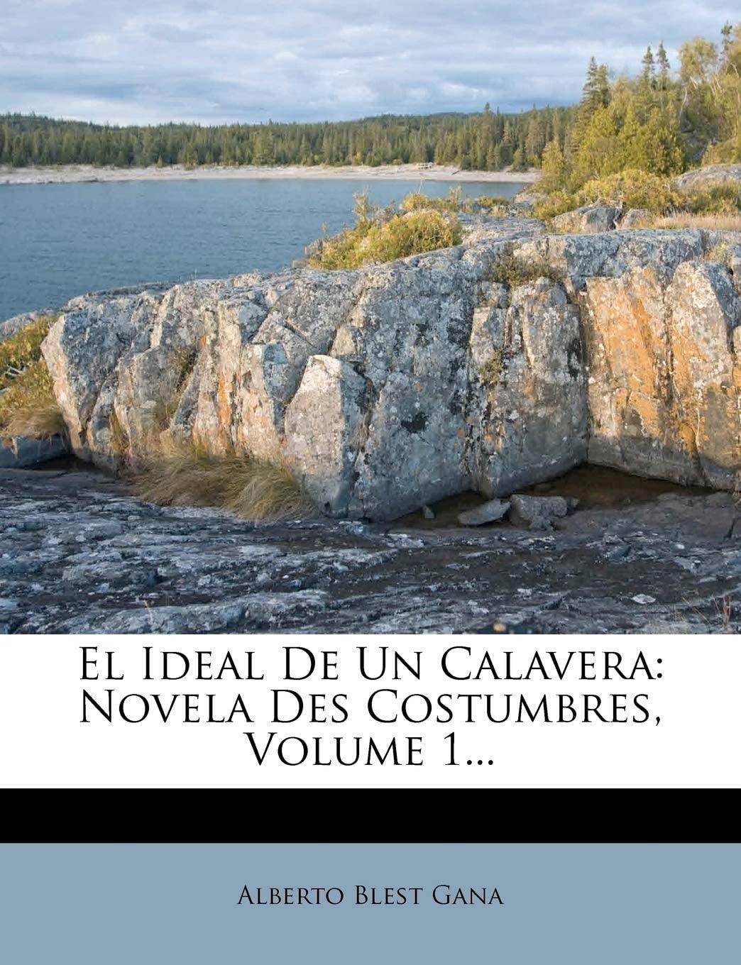 El Ideal De Un Calavera: Novela Des Costumbres, Volume 1... (Spanish Edition)