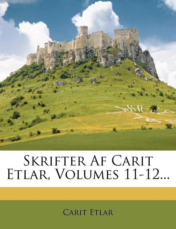 Skrifter Af Carit Etlar, Volumes 11-12... (Danish Edition)