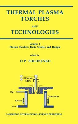 Thermal Plasma Torches and Technologies Volume 1