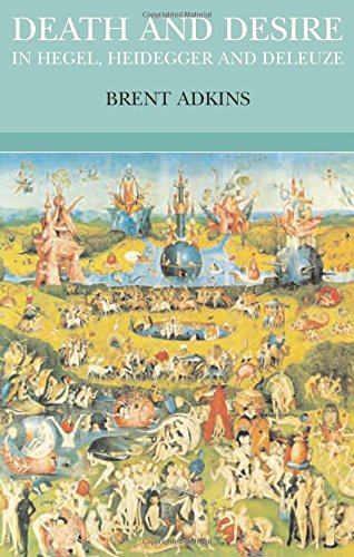 Death and Desire in Hegel, Heidegger and Deleuze
