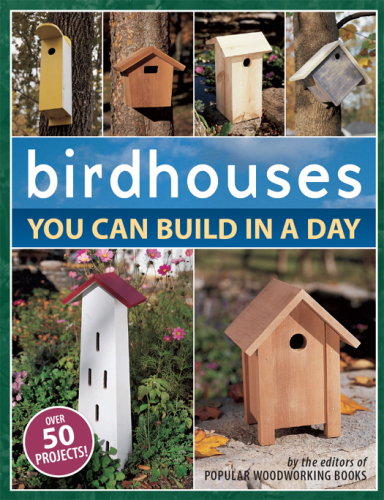 Birdhouses You Can Build in a Day