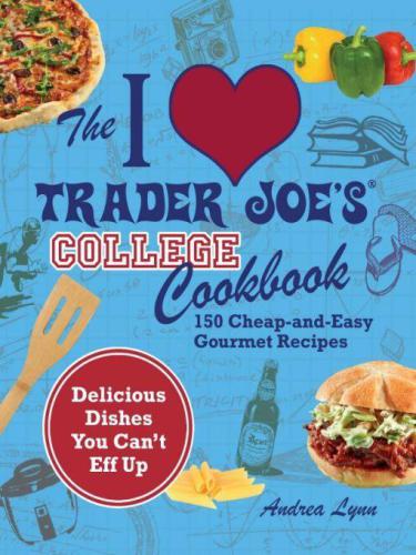 I Love Trader Joe's College Cookbook