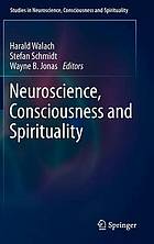 Neuroscience, Consciousness and Spirituality