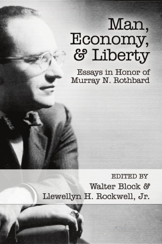 Man, economy, and liberty : essays in honor of murray n. rothbard.