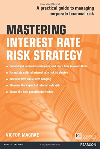 Mastering interest rate risk strategy - a practical guide to managing corpo.