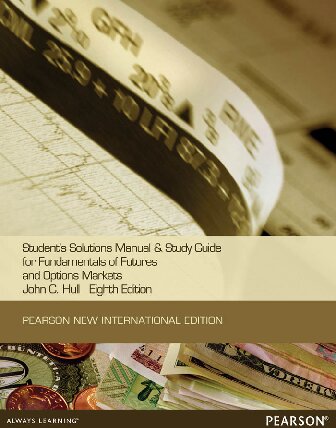 Students Solutions Manual and Study Guide for Fundamentals of Future and Options Markets