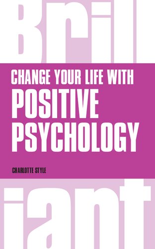 Change Your Life with Positive Psychology (Brilliant Business)