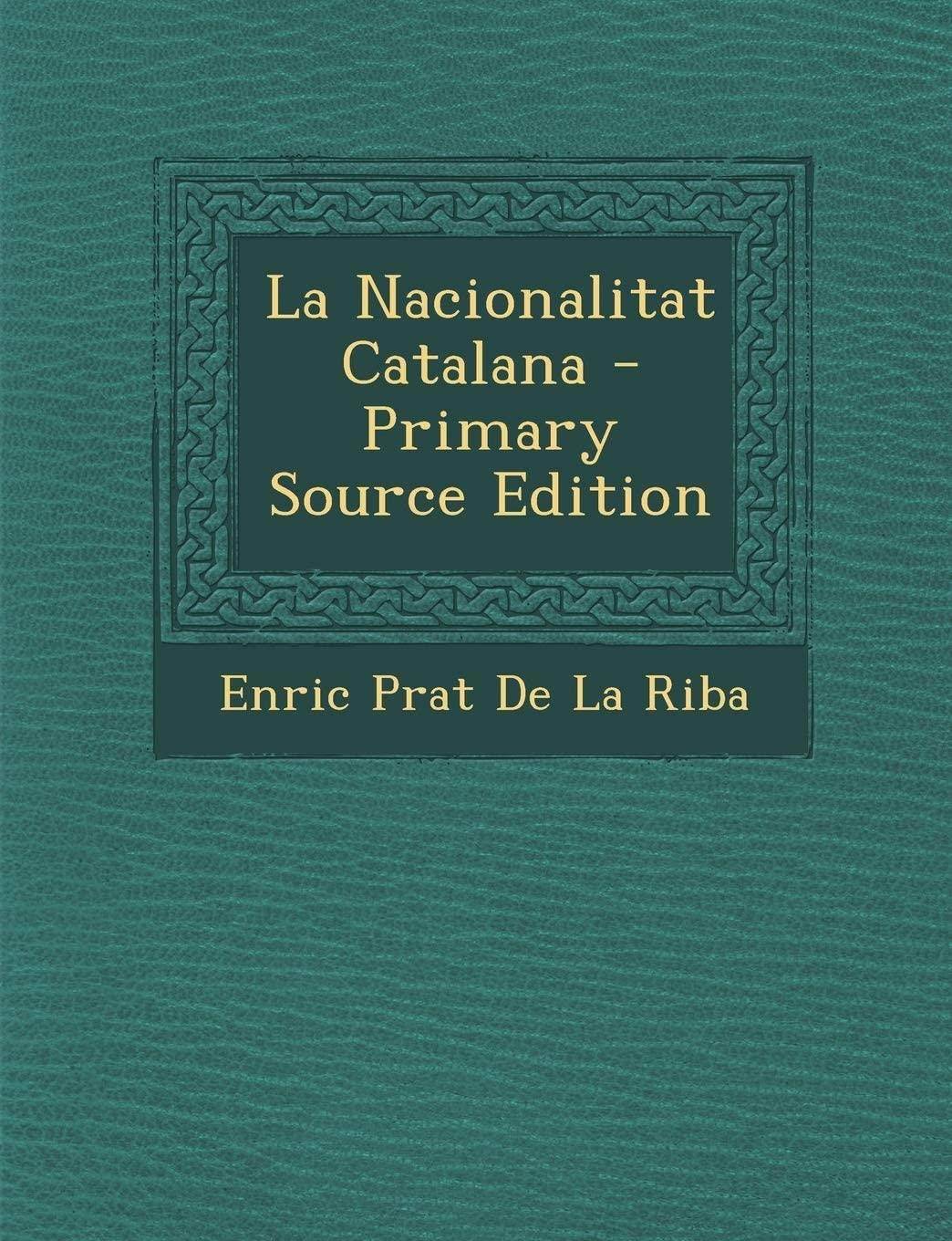 La Nacionalitat Catalana - Primary Source Edition (Swedish Edition)