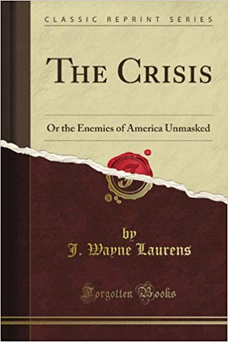 The Crisis; Or, the Enemies of America Unmasked