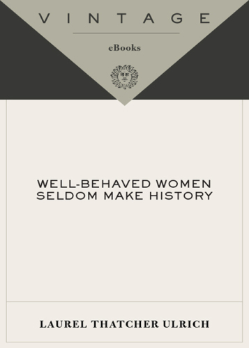 Well-Behaved Women Seldom Make History