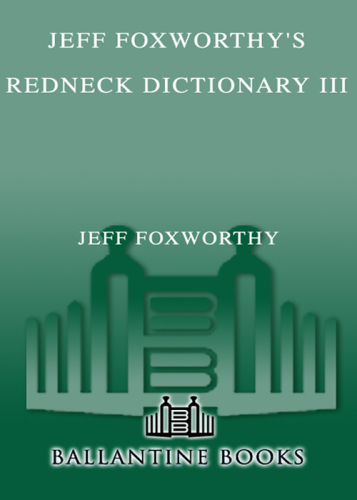 Jeff Foxworthy's Redneck Dictionary III