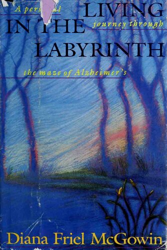 Living in the labyrinth : a personal journey through the maze of Alzheimer's