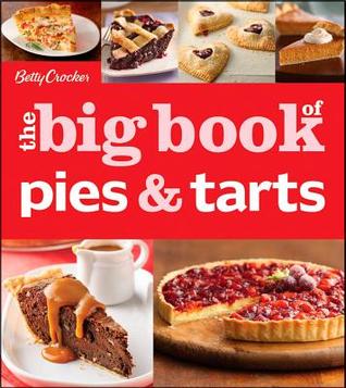 Betty Crocker the Big Book of Pies and Tarts