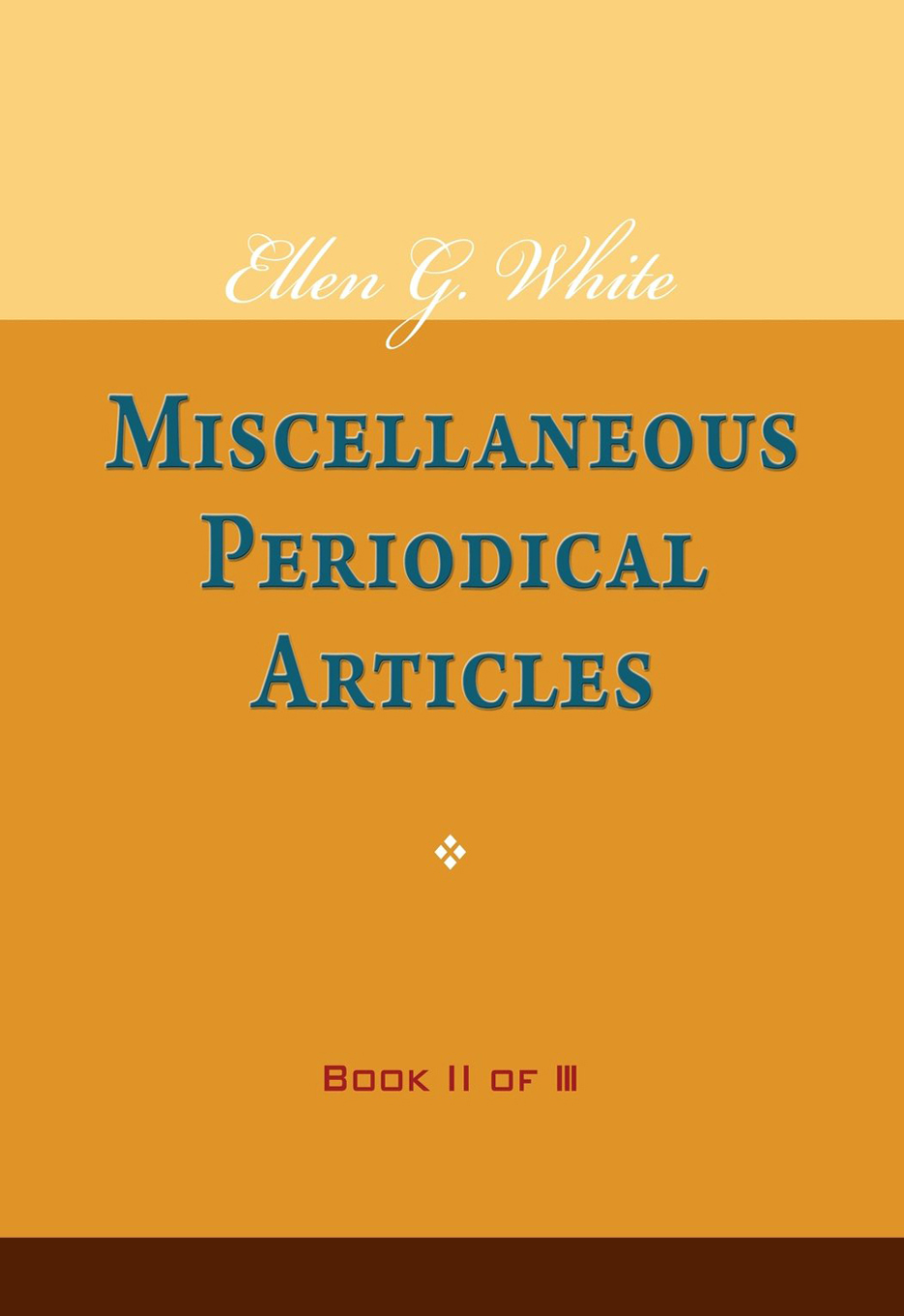 Ellen G. White Miscellaneous Periodical Articles Book II Of III